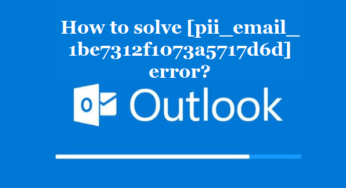 How to solve [pii_email_1be7312f1073a5717d6d] error?