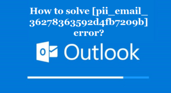 How to solve [pii_email_36278363592d4fb7209b] error?