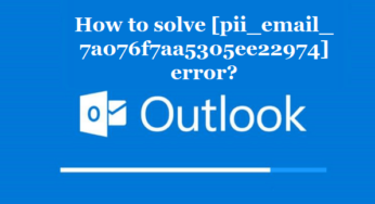 How to solve [pii_email_7a076f7aa5305ee22974] error?