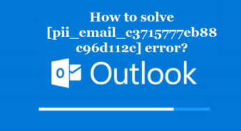 How to solve [pii_email_c3715777eb88c96d112c] error?