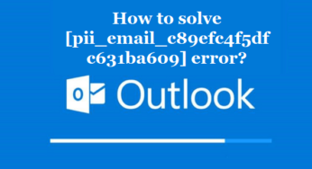 How to solve [pii_email_c89efc4f5dfc631ba609] error?