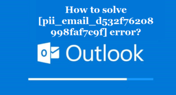 How to solve [pii_email_d532f76208998faf7c9f] error?