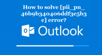 How to solve [pii_pn_46b9b340406ddf3e5b3e] error?