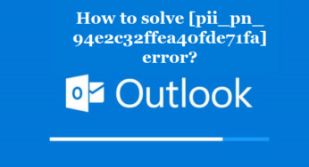 How to solve [pii_pn_94e2c32ffea40fde71fa] error?