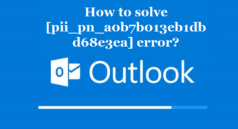 How to solve [pii_pn_a0b7b013eb1dbd68e3ea] error?