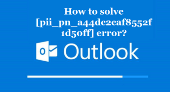 How to solve [pii_pn_a44dc2caf8552f1d50ff] error?
