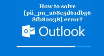 How to solve [pii_pn_a68e5d61db568fb82038] error?